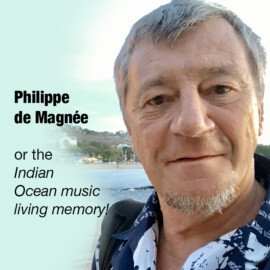 Philippe de Magnée, or the Indian Ocean music living memory!